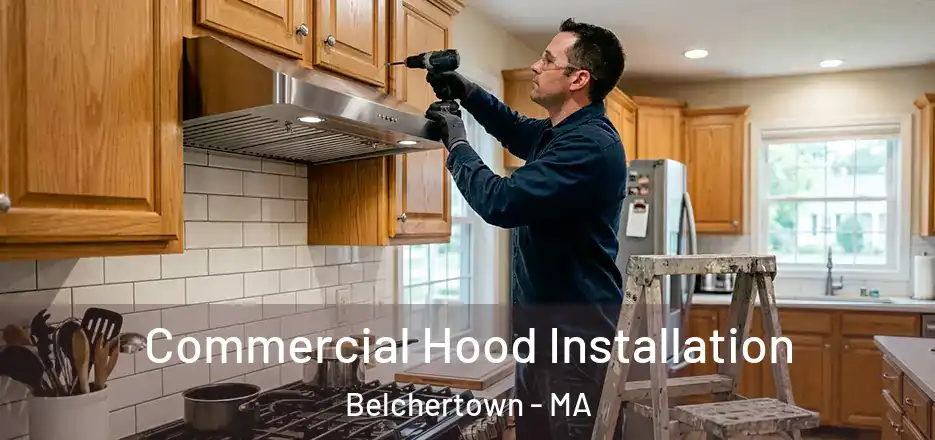  Commercial Hood Installation Belchertown - MA