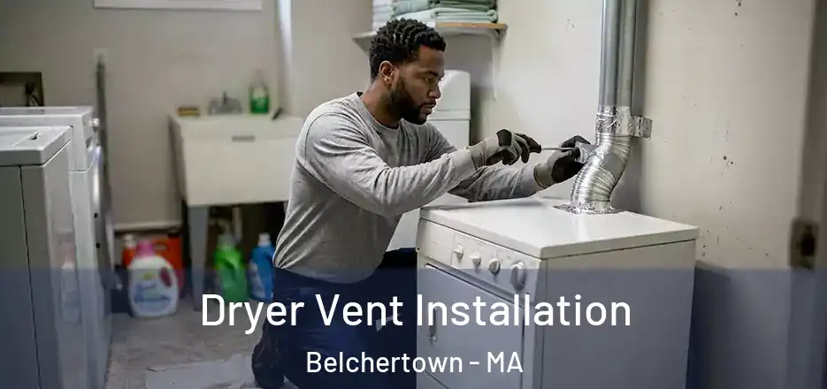  Dryer Vent Installation Belchertown - MA