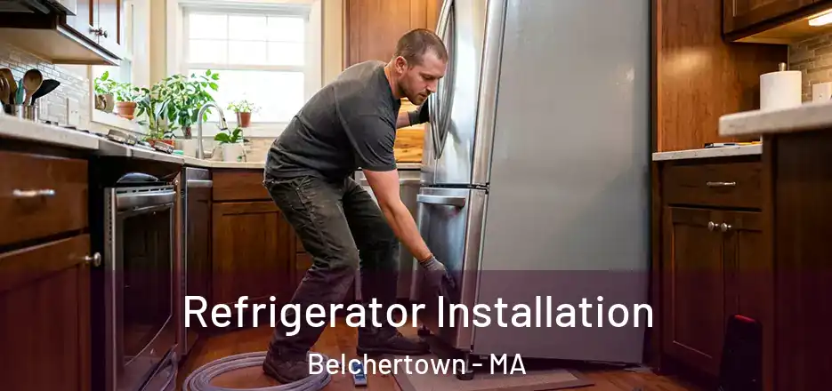  Refrigerator Installation Belchertown - MA