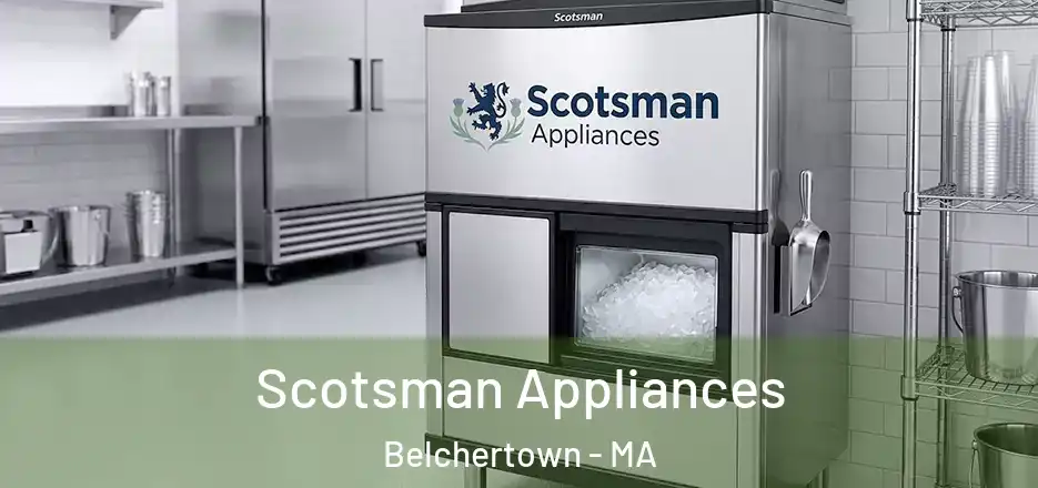  Scotsman Appliances Belchertown - MA